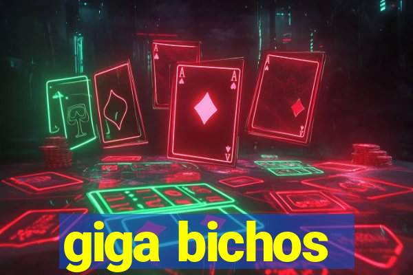 giga bichos